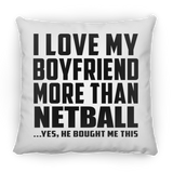 I Love My Boyfriend More Than Netball - Throw Pillow