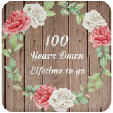100th Anniversary 100 Years Down Lifetime To Go - Drink Coaster B