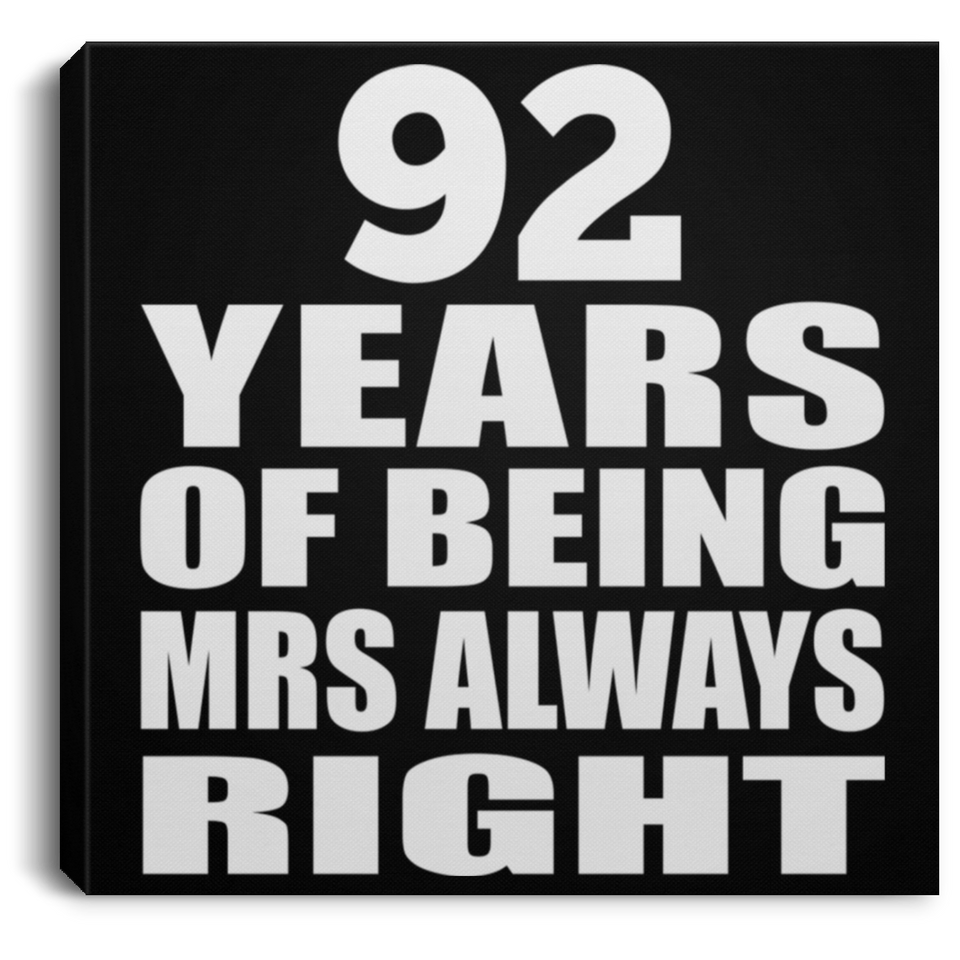 92nd Anniversary 92 Years of Being Mrs Always Right - Canvas Square
