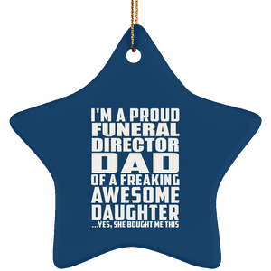 Proud Funeral Director Dad Of Awesome Daughter - Star Ornament