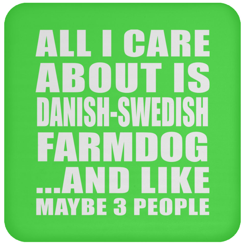 All I Care About Is Danish-Swedish Farmdog - Drink Coaster