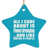 All I Care About Is Flower Arranging - Star Ornament