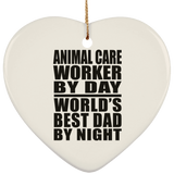 Animal Care Worker By Day World's Best Dad By Night - Heart Ornament