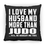 I Love My Husband More Than Judo - Throw Pillow Black