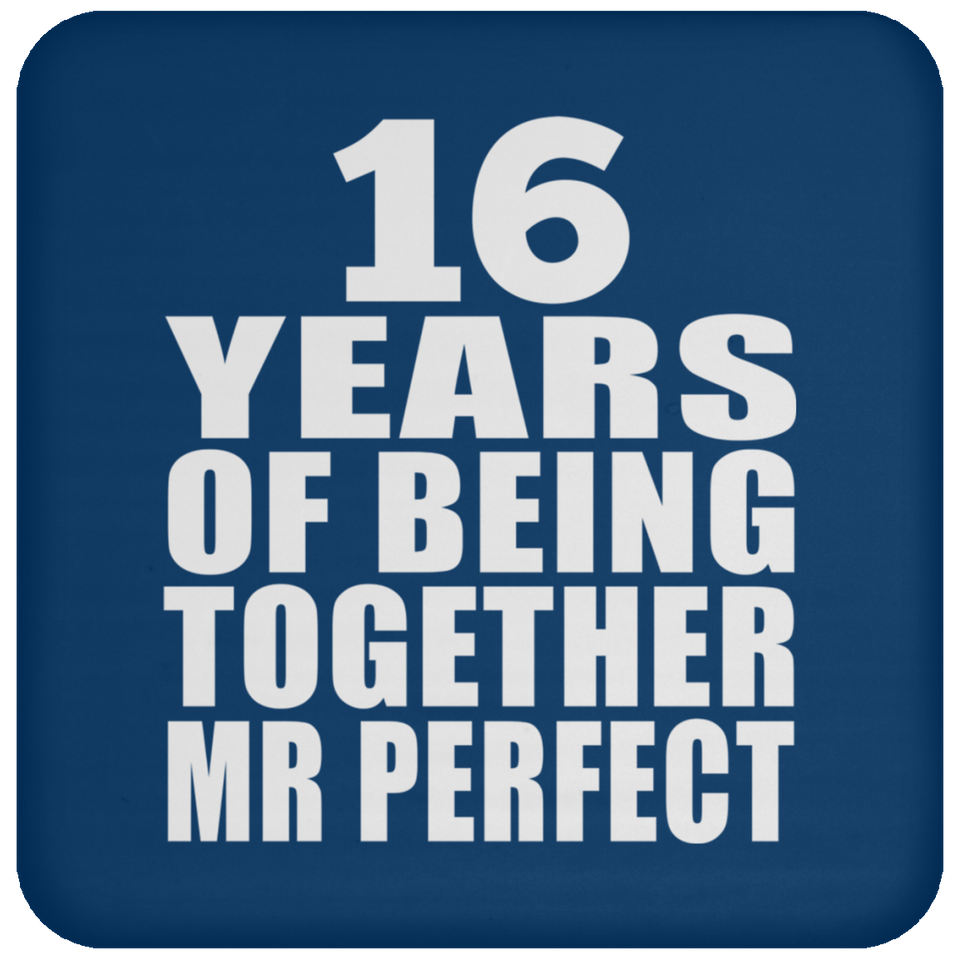 16th Anniversary 16 Years Of Being Mr Perfect - Drink Coaster