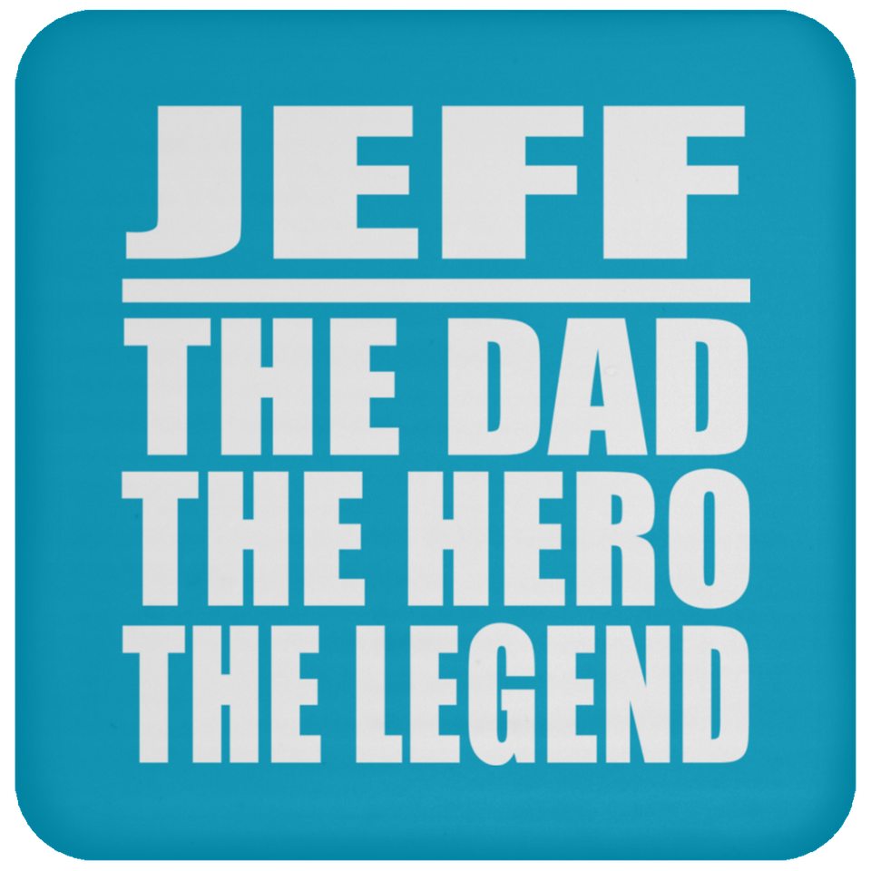 Jeff The Dad The Hero The Legend - Drink Coaster