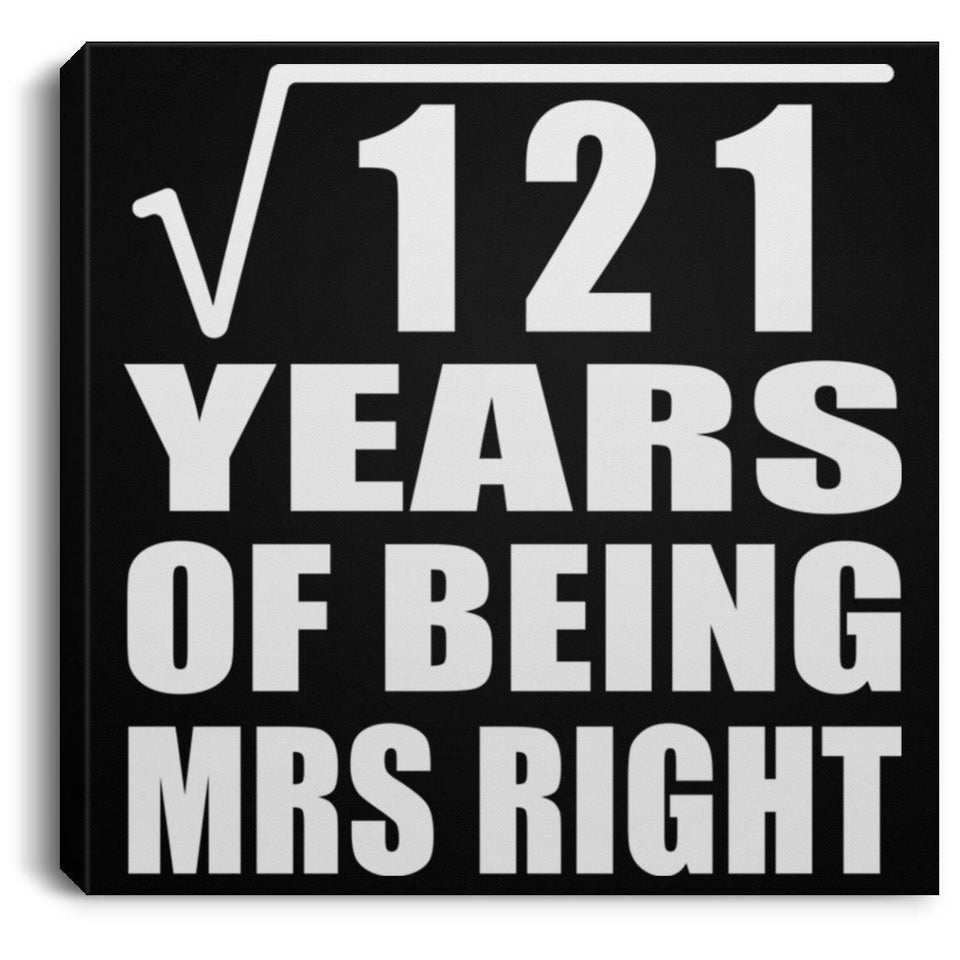 11th Anniversary Square Root of 121 Years of Being Mrs Right - Canvas Square