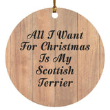 All I Want For Christmas Is My Scottish Terrier - Circle Ornament C