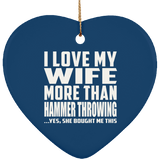 I Love My Wife More Than Hammer Throwing - Heart Ornament