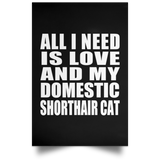 All I Need Is Love And My Domestic Shorthair Cat - Poster Portrait