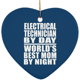 Electrical Technician By Day World's Best Mom By Night - Heart Ornament