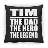 Tim The Dad The Hero The Legend - Throw Pillow Black