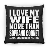 I Love My Wife More Than Soprano Cornet - Throw Pillow Black