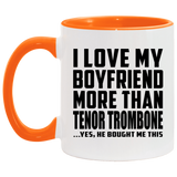 I Love My Boyfriend More Than Tenor Trombone - 11oz Accent Mug Orange