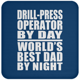 Drill-Press Operator By Day World's Best Dad By Night - Drink Coaster