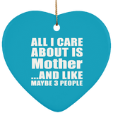 All I Care About Is Mother - Heart Ornament