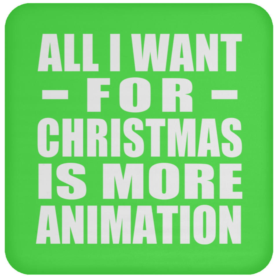 All I Want For Christmas Is More Animation - Coaster