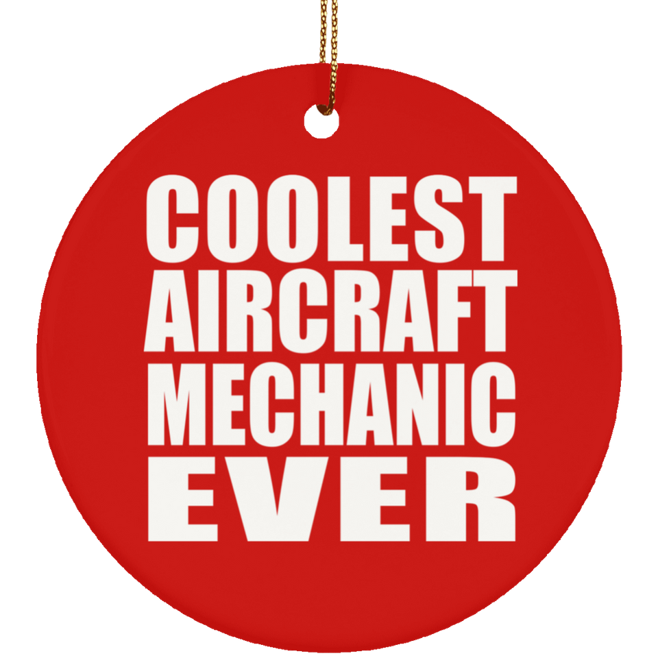 Coolest Aircraft Mechanic Ever - Circle Ornament