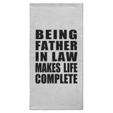 Being Father In Law Makes Life Complete - Hand Towel