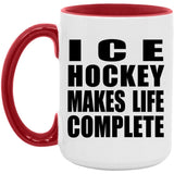 Ice Hockey Makes Life Complete - 15oz Accent Mug Red