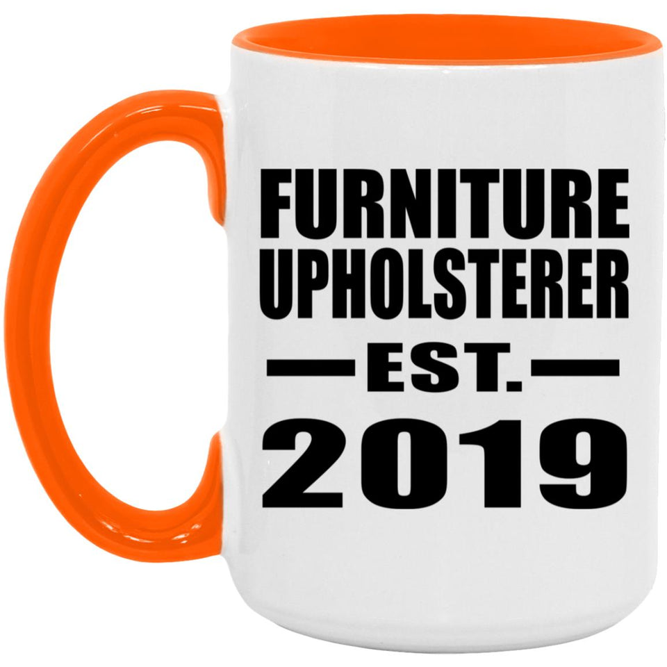Furniture Upholsterer Established EST. 2019 - 15oz Accent Mug Orange