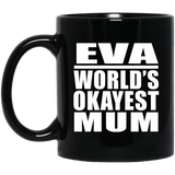 Eva World's Okayest Mum - 11 Oz Coffee Mug Black