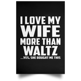 I Love My Wife More Than Waltz - Poster Portrait