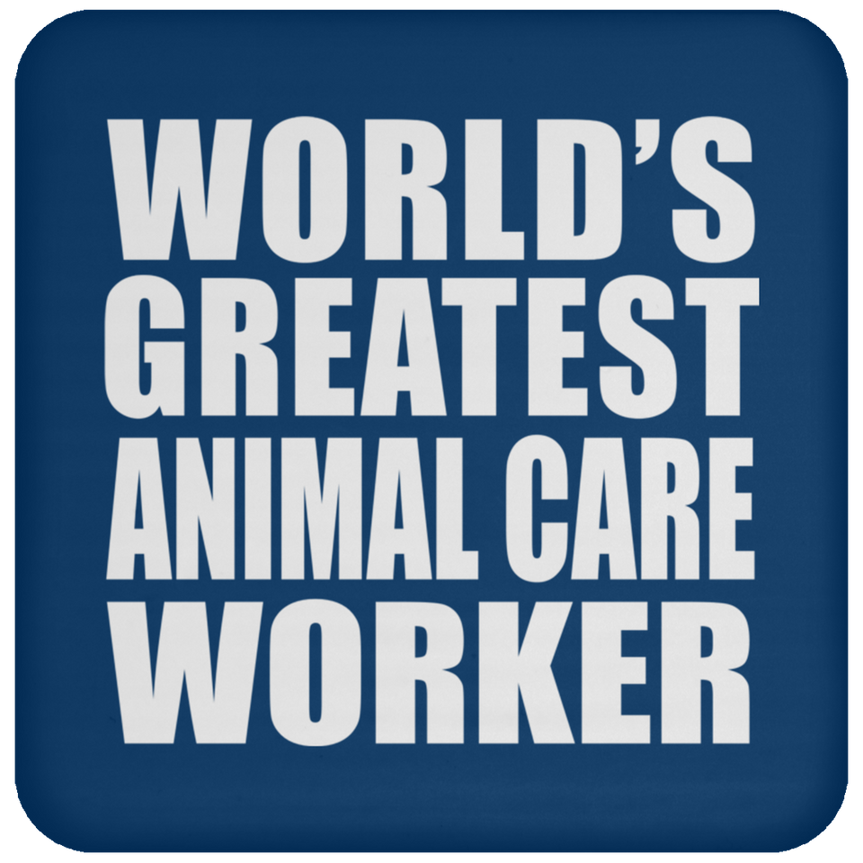 World's Greatest Animal Care Worker - Drink Coaster