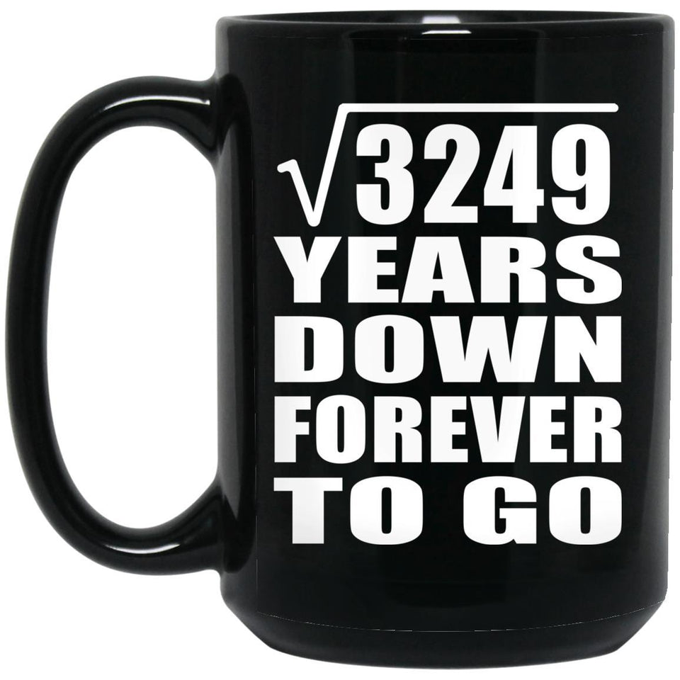 57th Anniversary Square Root of 3249 Years Down Forever To Go - 15oz Coffee Mug Black