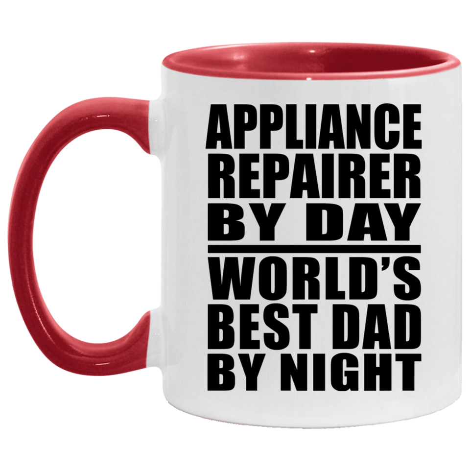 Appliance Repairer By Day World's Best Dad By Night - 11oz Accent Mug Red