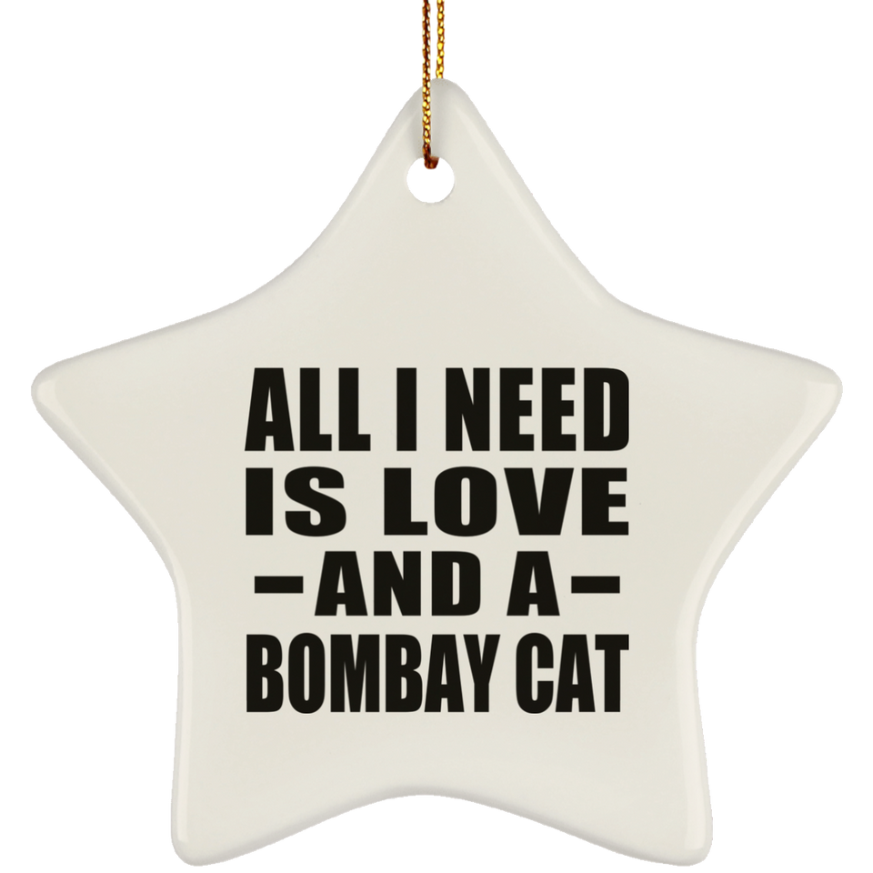 All I Need Is Love And A Bombay Cat - Star Ornament