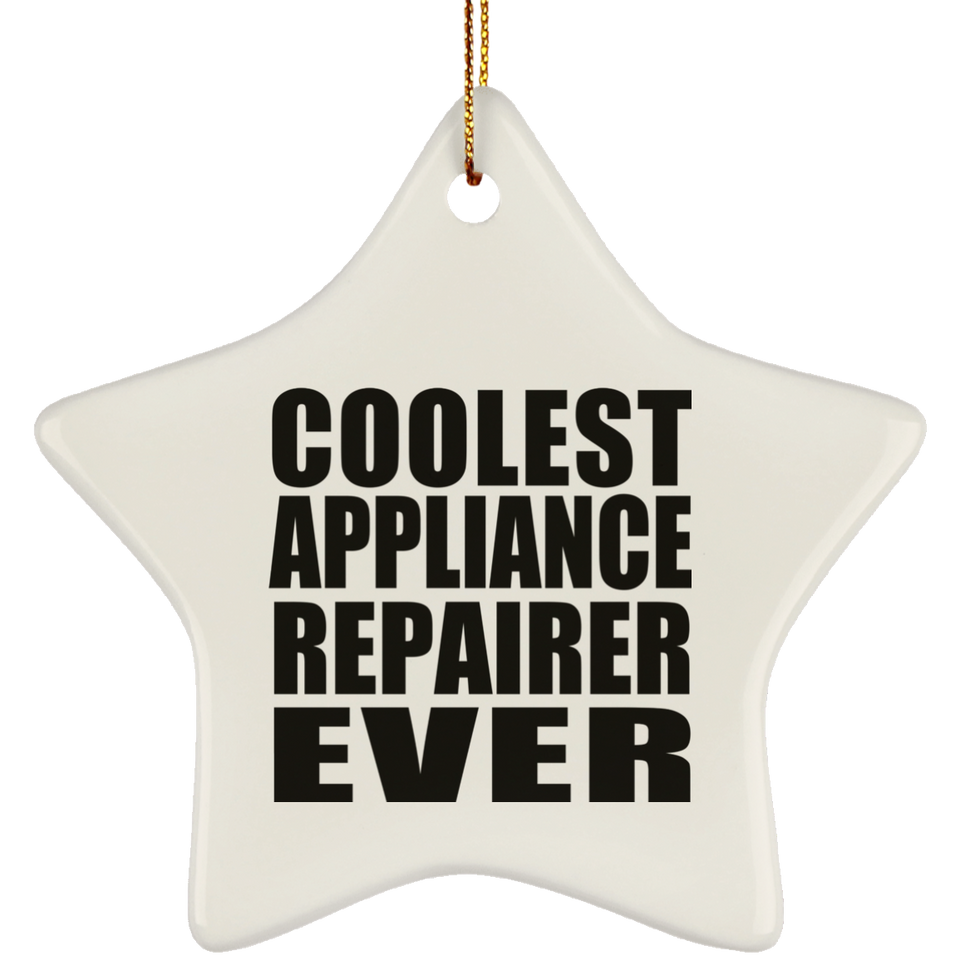 Coolest Appliance Repairer Ever - Star Ornament