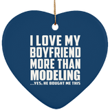 I Love My Boyfriend More Than Modeling - Heart Ornament