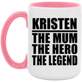 Kristen The Mum The Hero The Legend - 15oz Accent Mug Pink