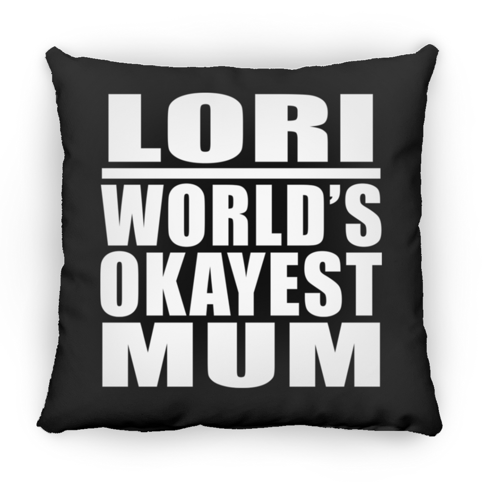 Lori World's Okayest Mum - Throw Pillow Black
