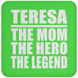 Teresa The Mom The Hero The Legend - Drink Coaster