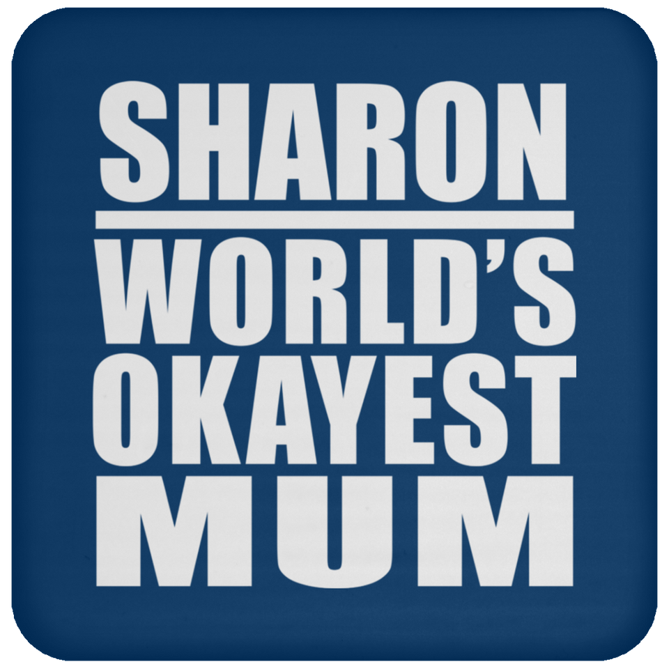 Sharon World's Okayest Mum - Drink Coaster