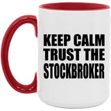 Keep Calm and Trust The Stockbroker - 15oz Accent Mug Red