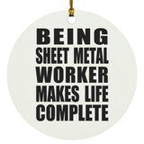 Being Sheet Metal Worker Makes Life Complete - Circle Ornament