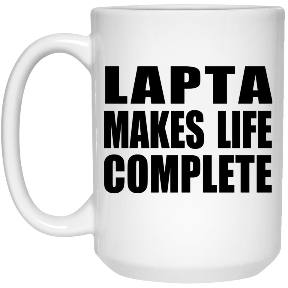 Lapta Makes Life Complete - 15oz Coffee Mug