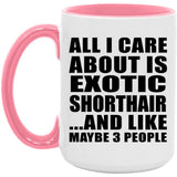 All I Care About Is Exotic Shorthair - 15oz Accent Mug Pink
