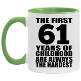 61st Birthday First 61 Years of Childhood Are The Hardest - 11oz Accent Mug Green