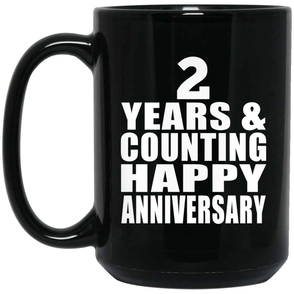 Happy 2nd Anniversary 2 Years & Counting - 15 Oz Coffee Mug Black