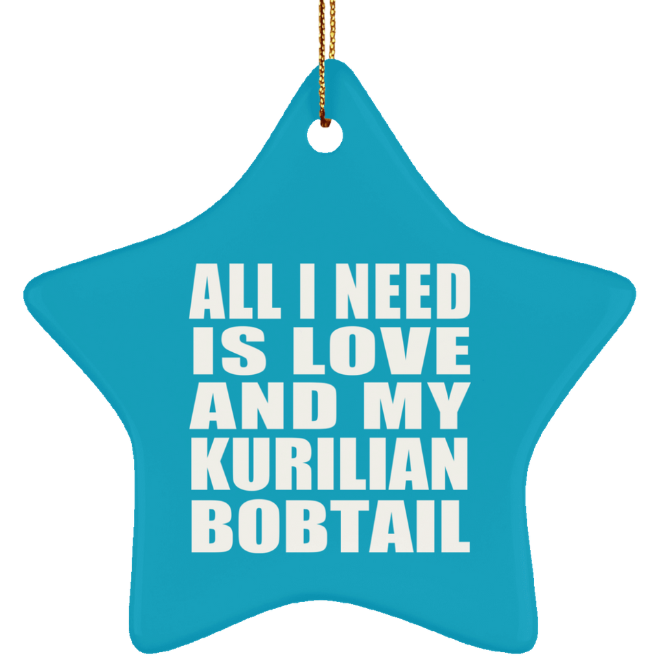All I Need Is Love And My Kurilian Bobtail - Star Ornament