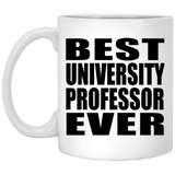 Best University Professor Ever - 11 Oz Coffee Mug