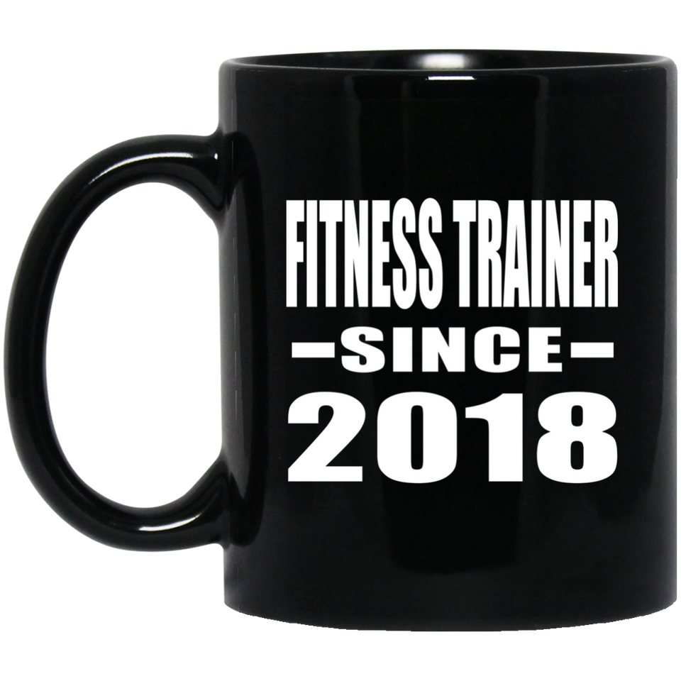 Fitness Trainer Since 2018 - 11 Oz Coffee Mug Black