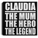 Claudia The Mum The Hero The Legend - Canvas Square