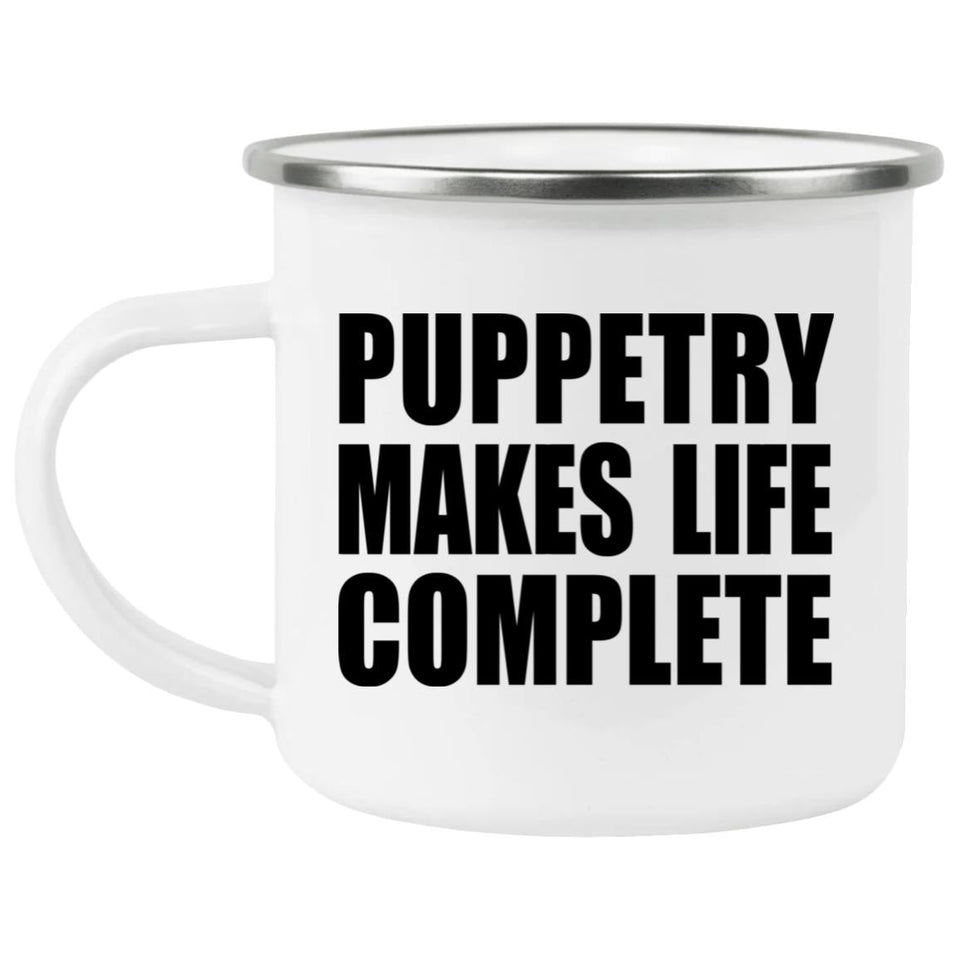 Puppetry Makes Life Complete - 12oz Camping Mug