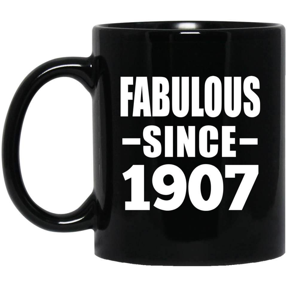 117th Birthday Fabulous Since 1907 - 11oz Coffee Mug Black