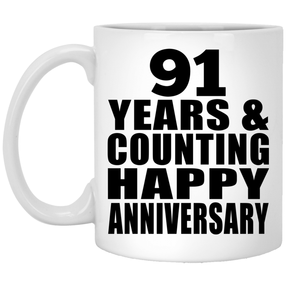 Happy 91st Anniversary 91 Years & Counting - 11 Oz Coffee Mug